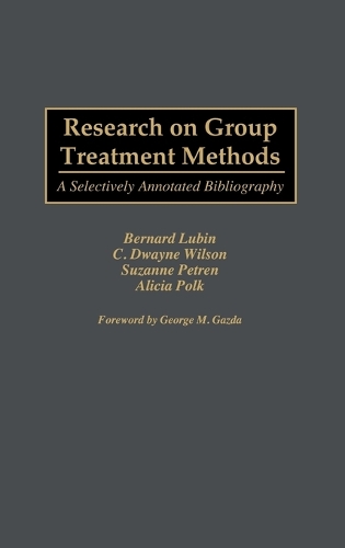 Research on Group Treatment Methods: A Selectively Annotated Bibliography - Bibliographies and Indexes in Psychology (Hardback)