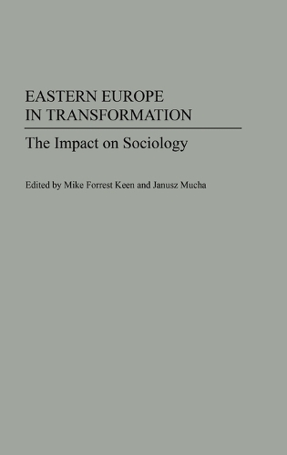 Eastern Europe in Transformation: The Impact on Sociology (Hardback)