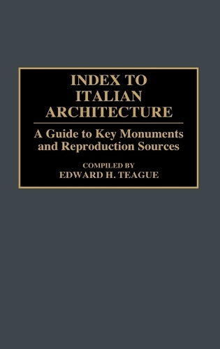 Index to Italian Architecture: A Guide to Key Monuments and Reproduction Sources - Art Reference Collection (Hardback)