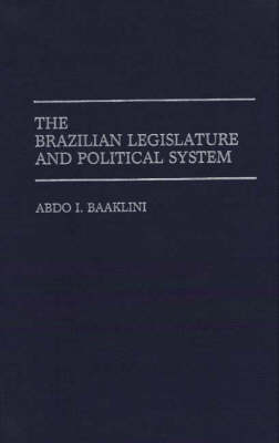 The Brazilian Legislature and Political System (Hardback)