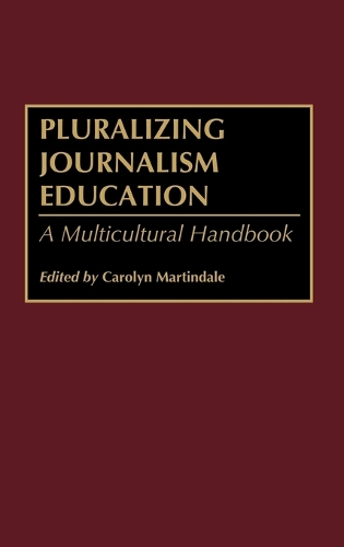 Pluralizing Journalism Education: A Multicultural Handbook (Hardback)
