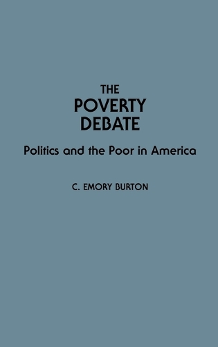 The Poverty Debate: Politics and the Poor in America (Hardback)