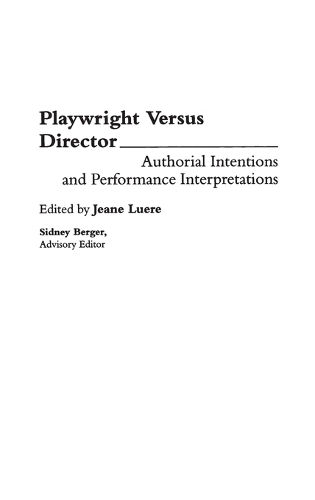 Playwright versus Director: Authorial Intentions and Performance Interpretations (Hardback)
