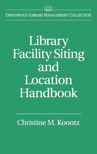 Library Facility Siting and Location Handbook (Hardback)