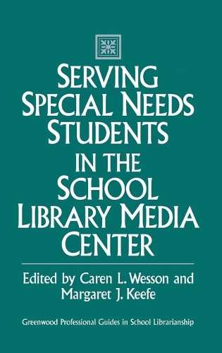Serving Special Needs Students in the School Library Media Center (Hardback)
