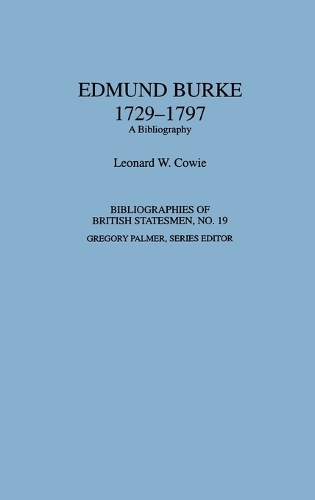 Edmund Burke, 1729-1797: A Bibliography - Bibliographies of British Statesmen (Hardback)