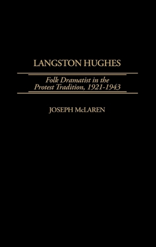 Langston Hughes: Folk Dramatist in the Protest Tradition, 1921-1943 (Hardback)