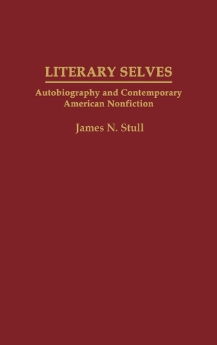 Literary Selves: Autobiography and Contemporary American Nonfiction (Hardback)