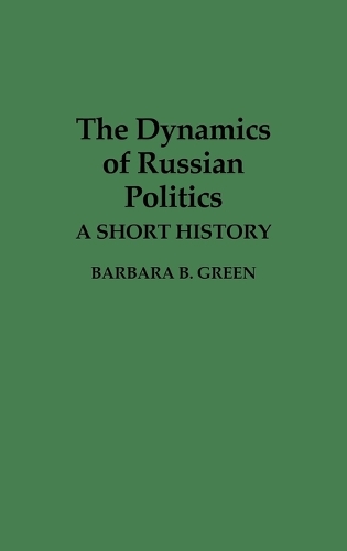 The Dynamics of Russian Politics: A Short History (Hardback)
