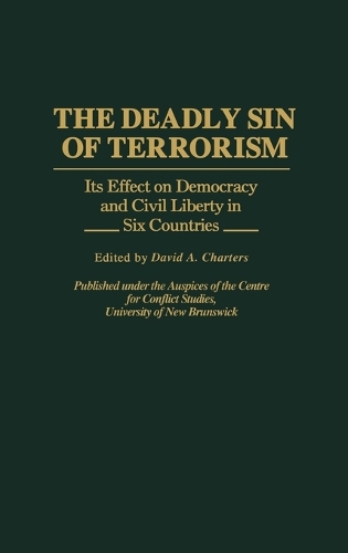 The Deadly Sin of Terrorism: Its Effect on Democracy and Civil Liberty in Six Countries (Hardback)