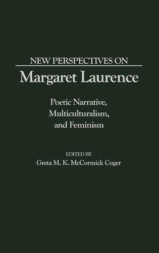 New Perspectives on Margaret Laurence: Poetic Narrative, Multiculturalism, and Feminism (Hardback)
