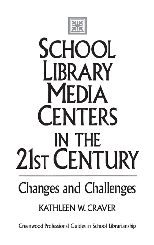 School Library Media Centers in the 21st Century: Changes and Challenges (Hardback)