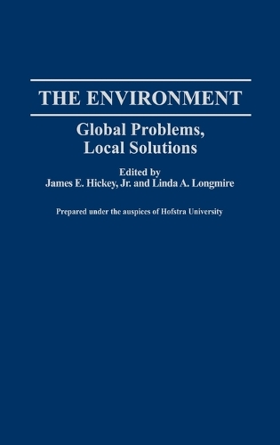 The Environment: Global Problems, Local Solutions (Hardback)