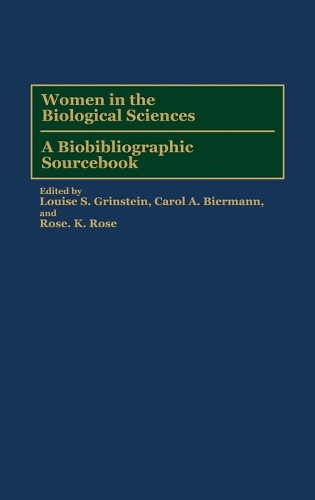 Women in the Biological Sciences: A Biobibliographic Sourcebook (Hardback)