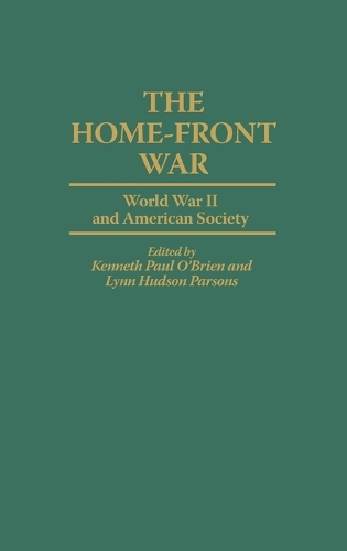 The Home-Front War: World War II and American Society (Hardback)