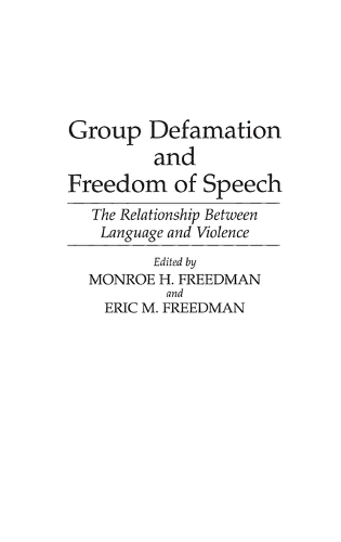 Group Defamation and Freedom of Speech: The Relationship Between Language and Violence (Hardback)