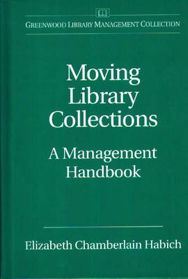 Moving Library Collections: A Management Handbook (Hardback)