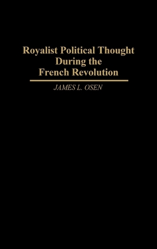 Royalist Political Thought During the French Revolution (Hardback)