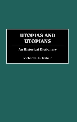 Utopias and Utopians: An Historical Dictionary (Hardback)