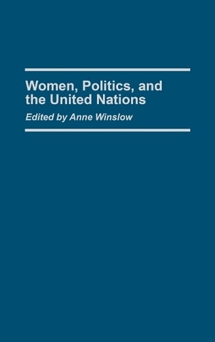Women, Politics, and the United Nations (Hardback)