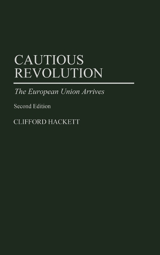 Cautious Revolution: The European Union Arrives, 2nd Edition (Hardback)