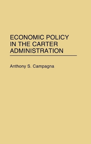 Economic Policy in the Carter Administration (Hardback)