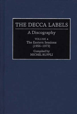The Decca Labels: A Discography - Discographies: Association for Recorded Sound Collections Discographic Reference no. 63 (Hardback)