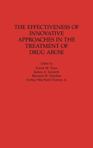 The Effectiveness of Innovative Approaches in the Treatment of Drug Abuse (Hardback)