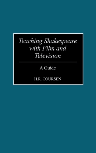 Teaching Shakespeare with Film and Television: A Guide (Hardback)