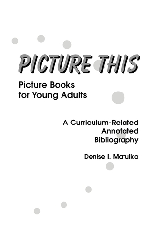 Picture This: Picture Books for Young Adults, A Curriculum-Related Annotated Bibliography (Hardback)