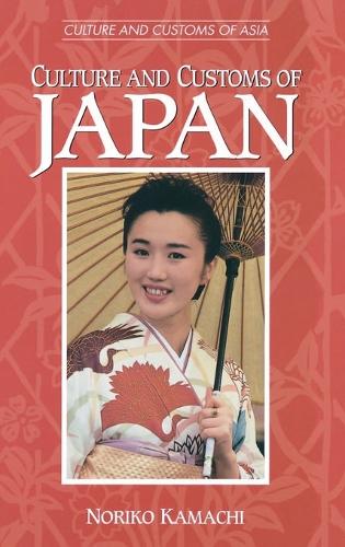 Culture and Customs of Japan - Cultures and Customs of the World (Hardback)