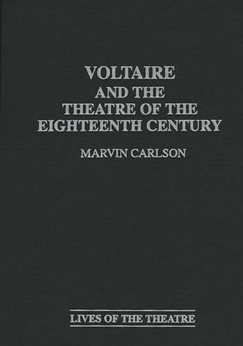 Voltaire and the Theatre of the Eighteenth Century (Hardback)