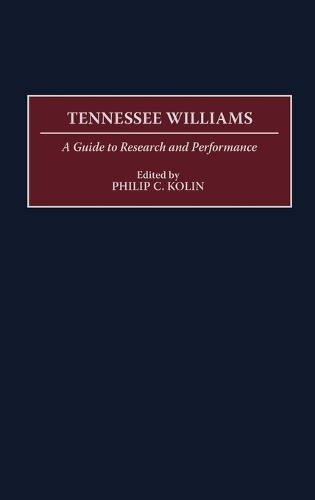Tennessee Williams: A Guide to Research and Performance (Hardback)
