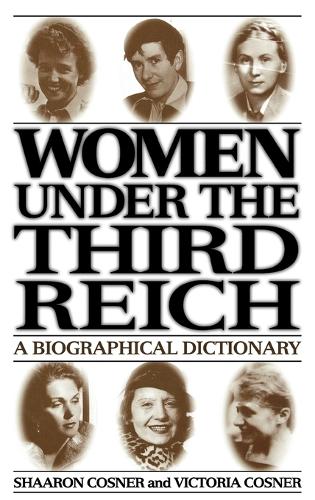 Women under the Third Reich: A Biographical Dictionary (Hardback)