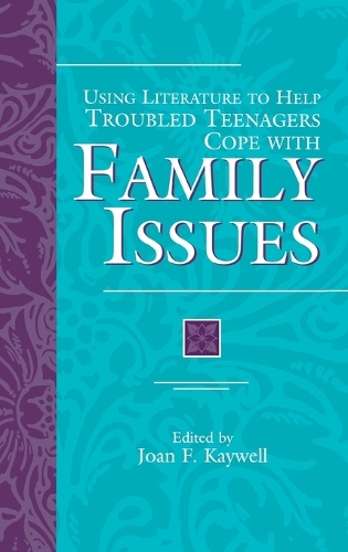 Using Literature to Help Troubled Teenagers Cope with Family Issues - The Greenwood Press Using Literature to Help Troubled Teenagers Series (Hardback)