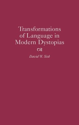 Transformations of Language in Modern Dystopias (Hardback)
