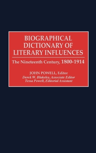 Biographical Dictionary of Literary Influences: The Nineteenth Century, 1800-1914 (Hardback)