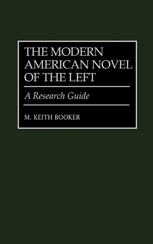 The Modern American Novel of the Left: A Research Guide (Hardback)