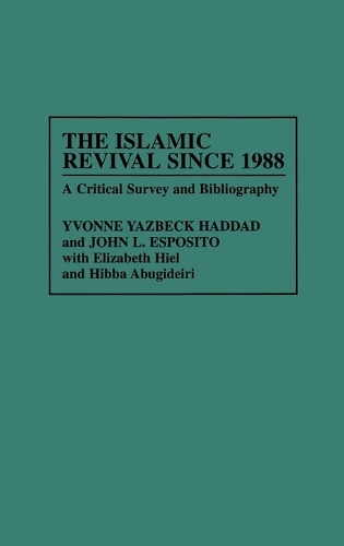 The Islamic Revival Since 1988: A Critical Survey and Bibliography - Bibliographies and Indexes in Religious Studies (Hardback)