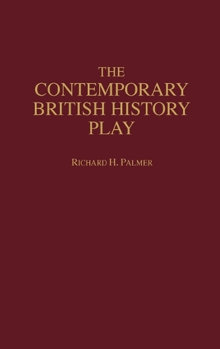 The Contemporary British History Play (Hardback)