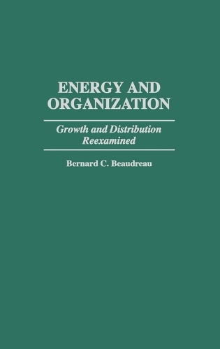 Energy and Organization: Growth and Distribution Reexamined (Hardback)