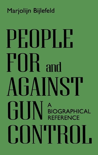 People For and Against Gun Control: A Biographical Reference - The Greenwood Press "People Making a Difference" Series (Hardback)