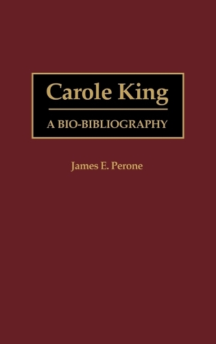 Carole King: A Bio-Bibliography - Bio-Bibliographies in Music (Hardback)