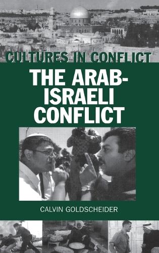 Cultures in Conflict--The Arab-Israeli Conflict - The Greenwood Press Cultures in Conflict Series (Hardback)