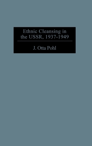Ethnic Cleansing in the USSR, 1937-1949 (Hardback)