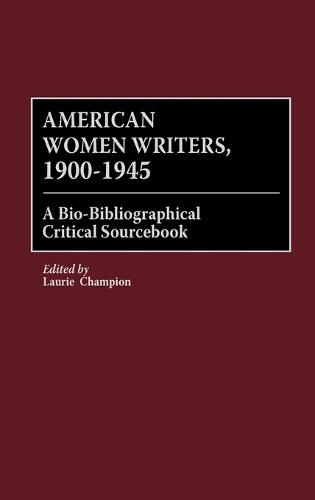 American Women Writers, 1900-1945: A Bio-Bibliographical Critical Sourcebook (Hardback)