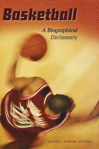 Basketball: A Biographical Dictionary (Hardback)