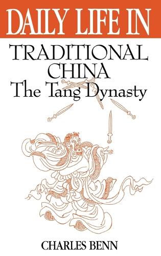 Daily Life in Traditional China: The Tang Dynasty - Daily Life (Hardback)