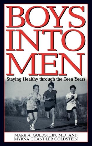 Boys into Men: Staying Healthy through the Teen Years (Hardback)