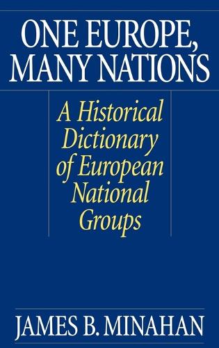 One Europe, Many Nations: A Historical Dictionary of European National Groups (Hardback)
